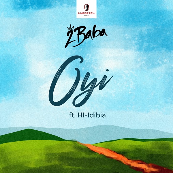 MUSIC : 2Baba – Oyi ft. HI-Idibia