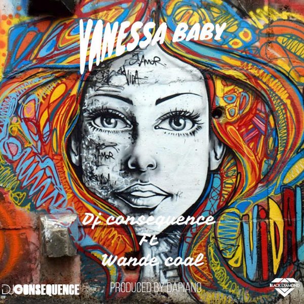 Music : DJ Consequence ft. Wande Coal – Vanessa Baby