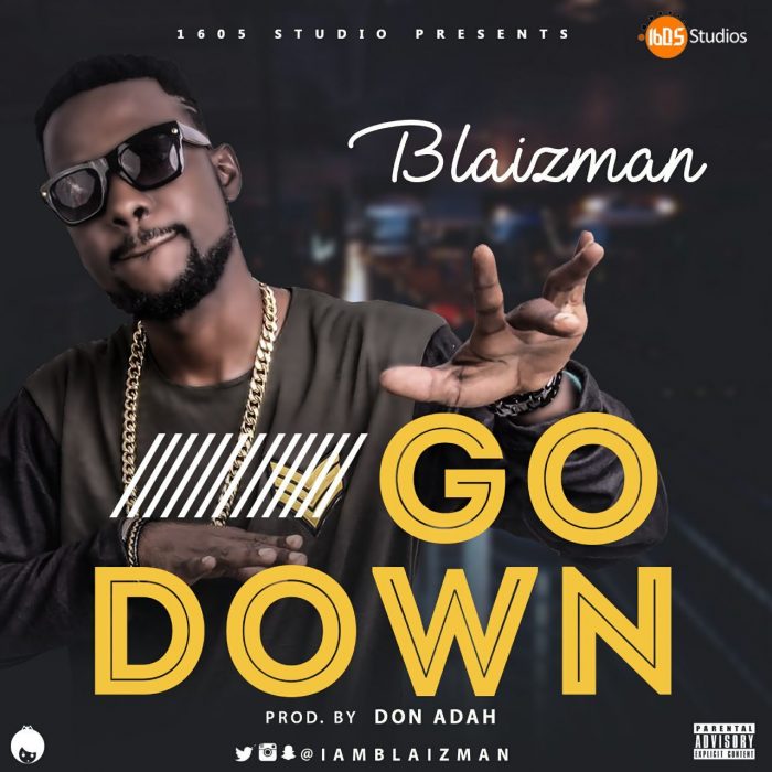 [ Music] BlaizMan – Go Down