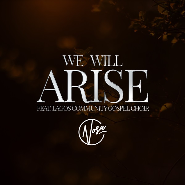 Music : Nosa – We Will Arise ft. LCGC