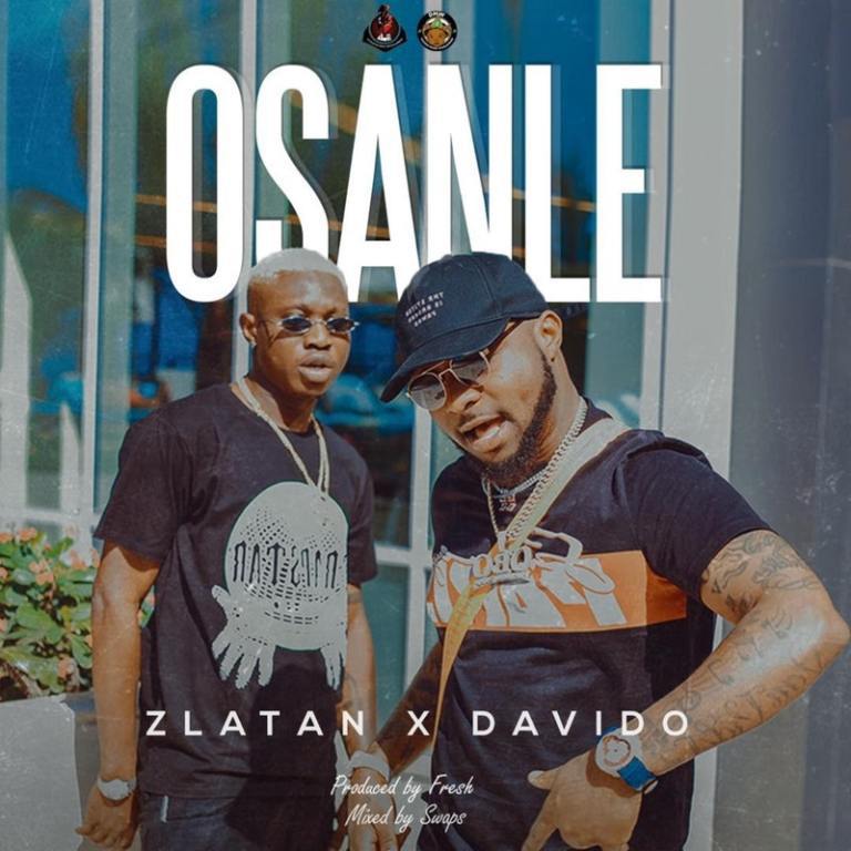 Music : Zlatan Ibile – Osanle ft. Davido