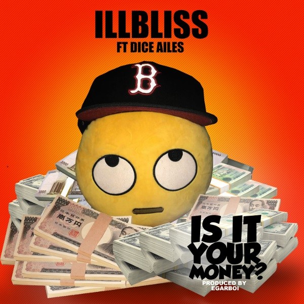 MUSIC : iLLbliss – Is It Your Money? ft. Dice Ailes