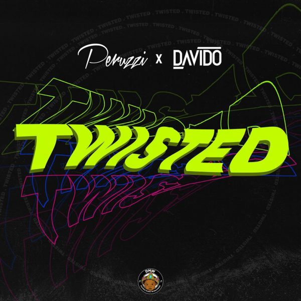 Music : Peruzzi & Davido – Twisted (prod. Fresh)